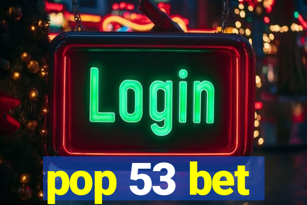 pop 53 bet